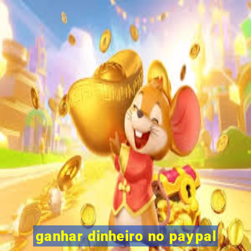 ganhar dinheiro no paypal